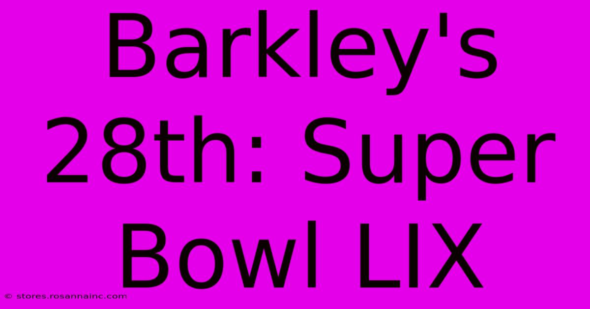 Barkley's 28th: Super Bowl LIX