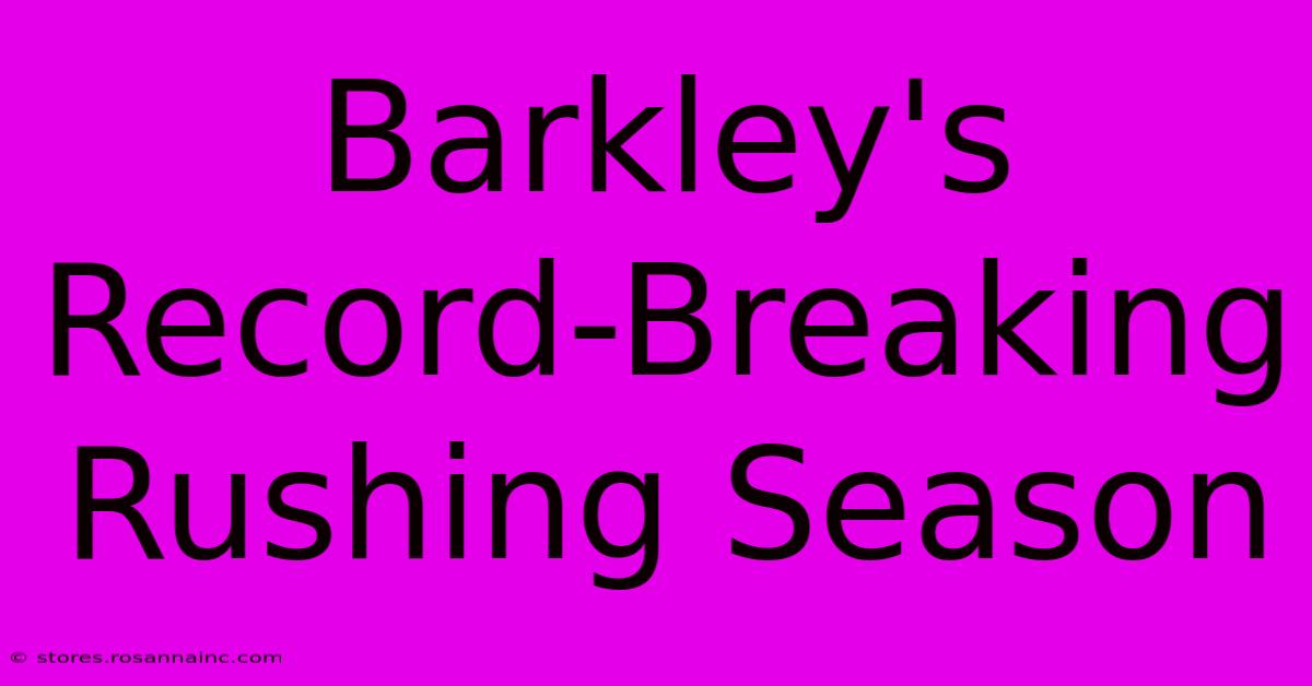 Barkley's Record-Breaking Rushing Season