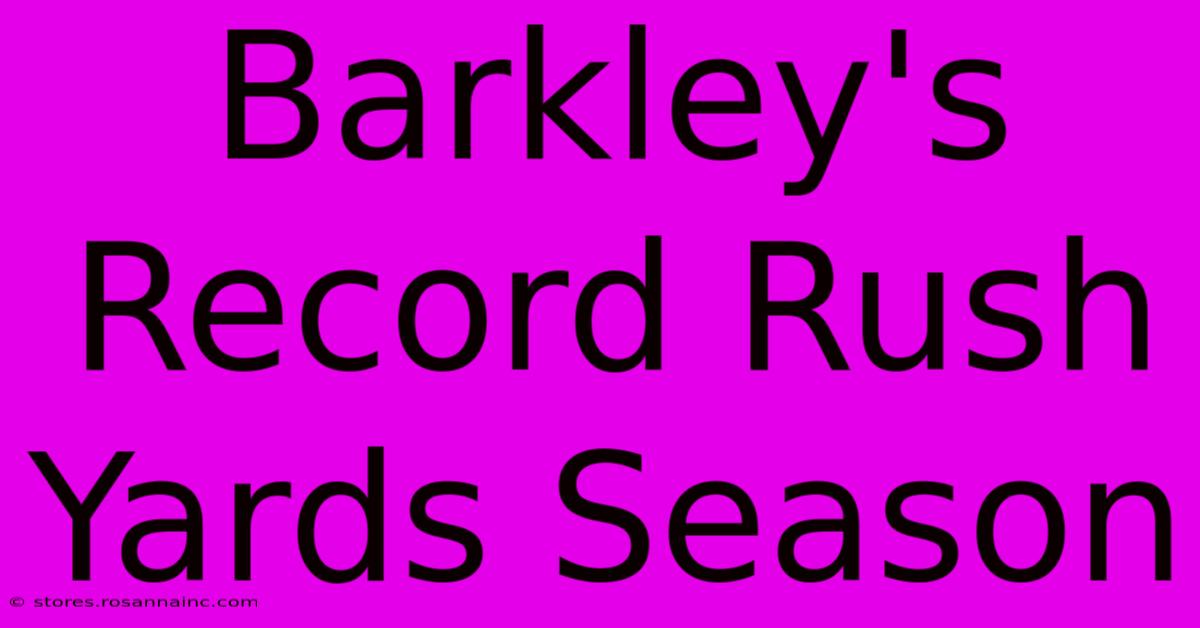 Barkley's Record Rush Yards Season