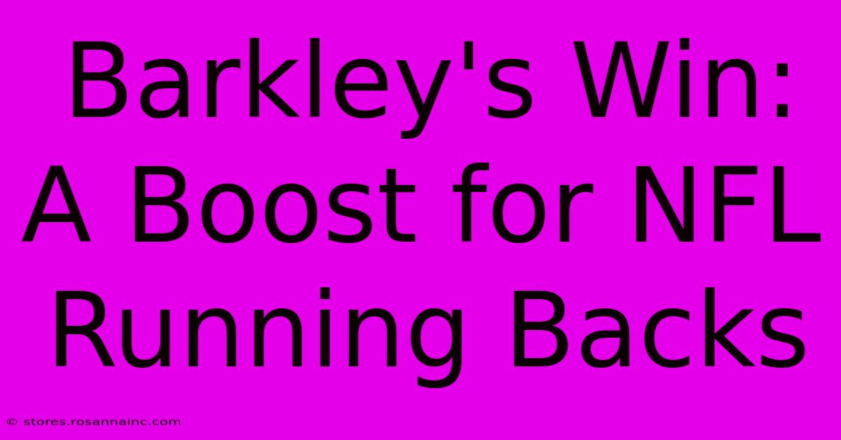 Barkley's Win: A Boost For NFL Running Backs