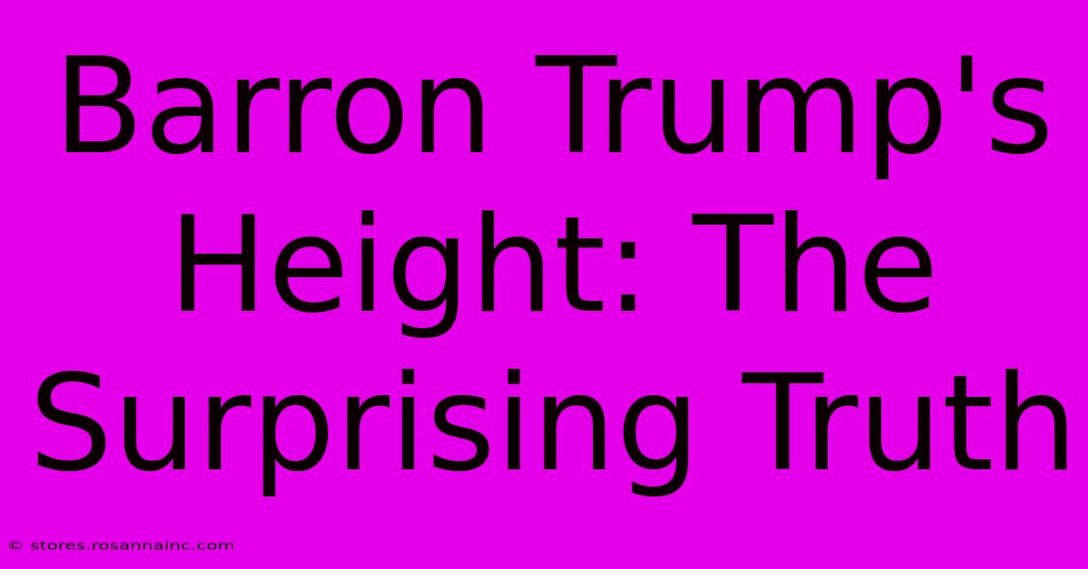 Barron Trump's Height: The Surprising Truth