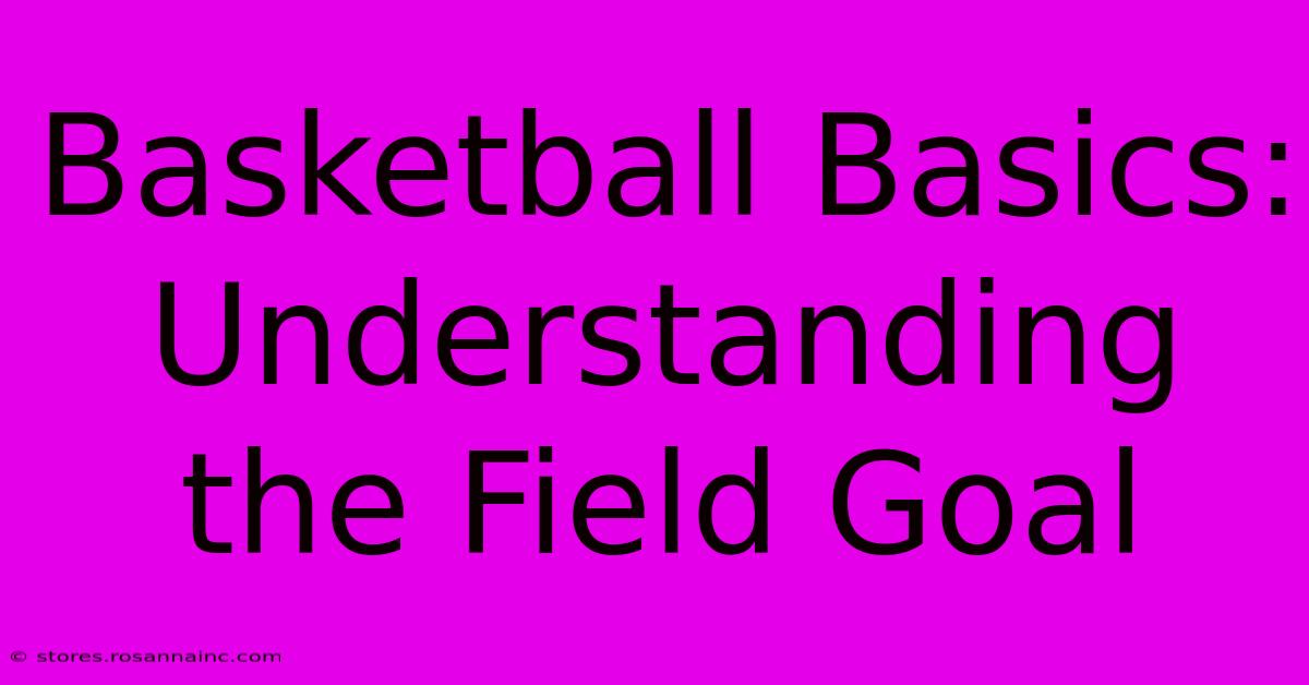 Basketball Basics: Understanding The Field Goal