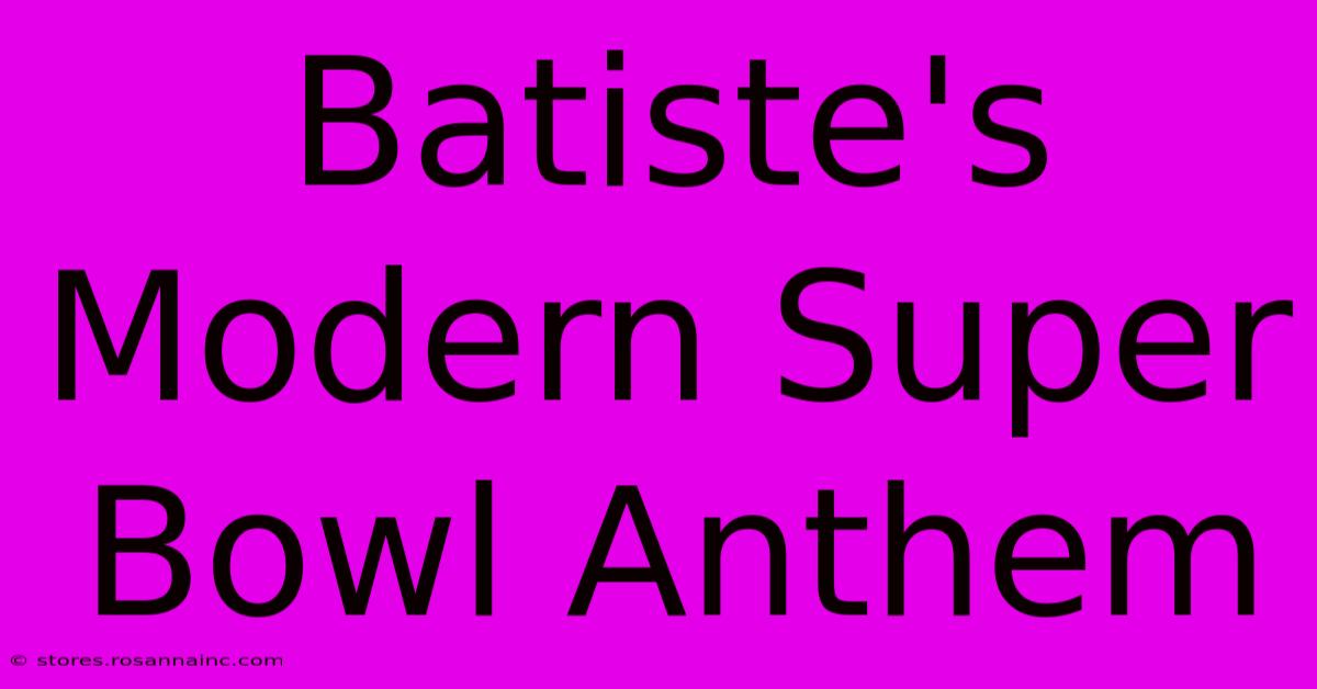 Batiste's Modern Super Bowl Anthem