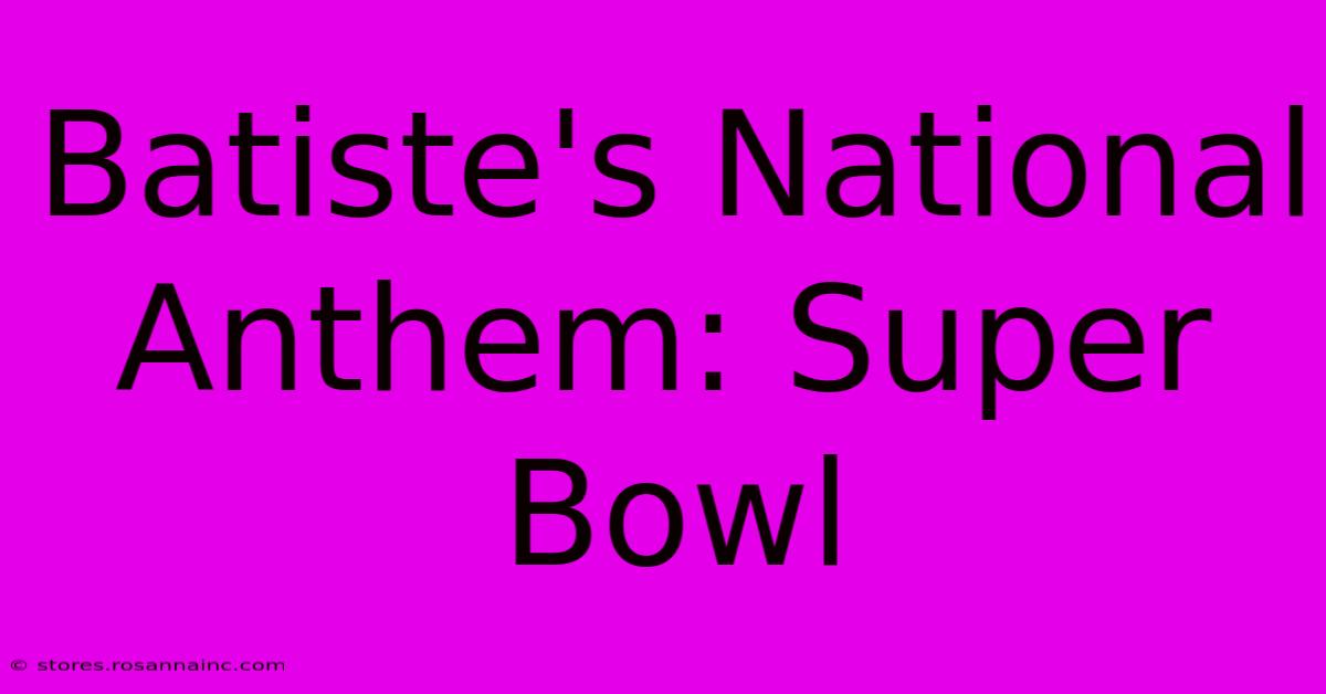 Batiste's National Anthem: Super Bowl