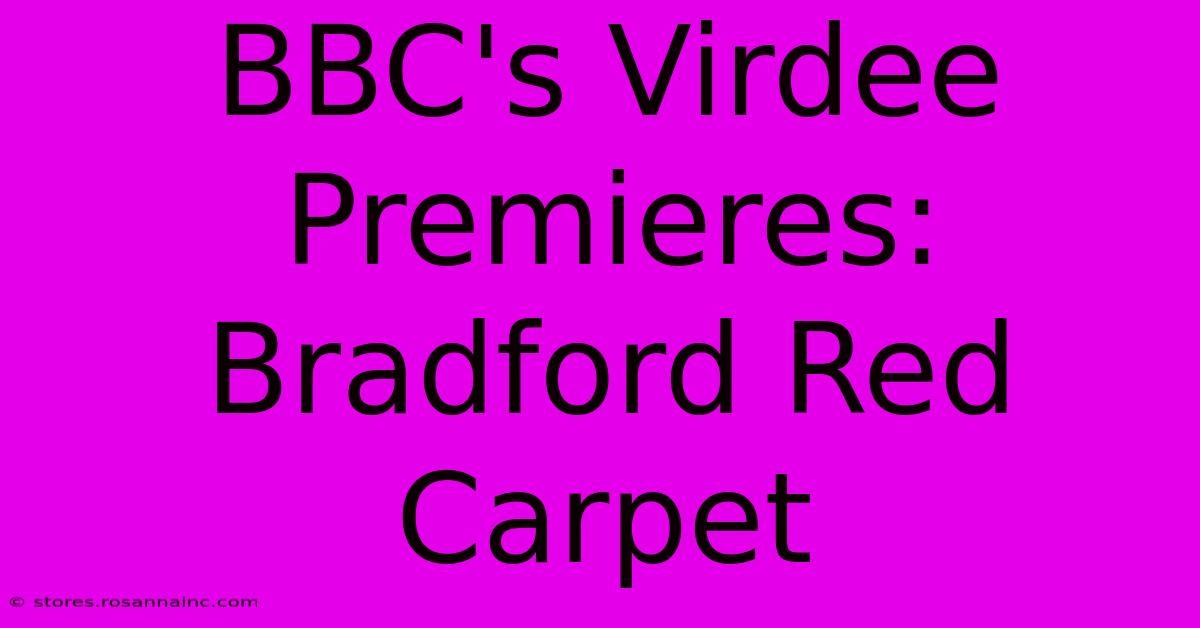 BBC's Virdee Premieres: Bradford Red Carpet