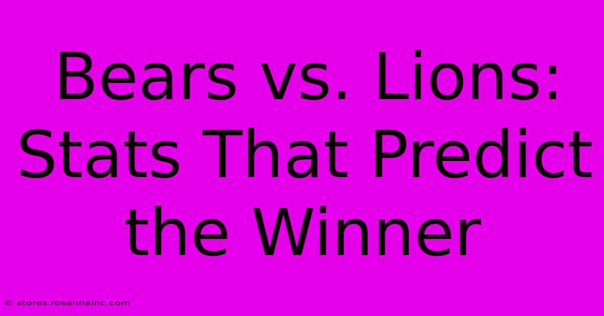 Bears Vs. Lions:  Stats That Predict The Winner