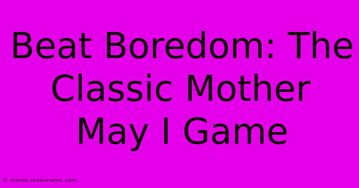 Beat Boredom: The Classic Mother May I Game