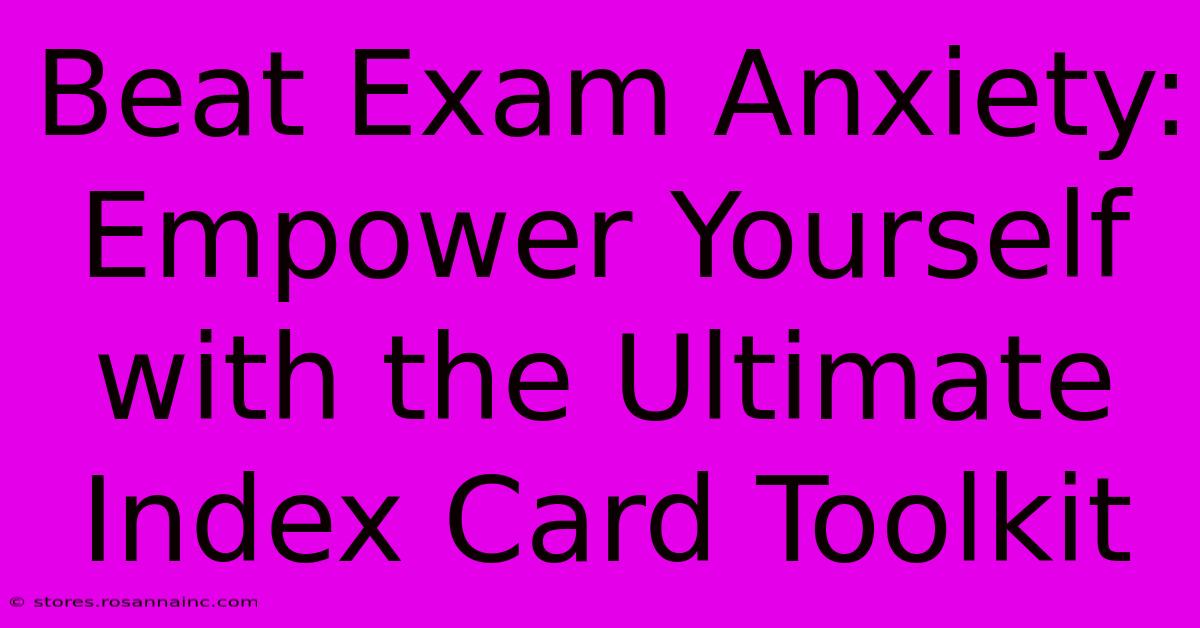 Beat Exam Anxiety: Empower Yourself With The Ultimate Index Card Toolkit