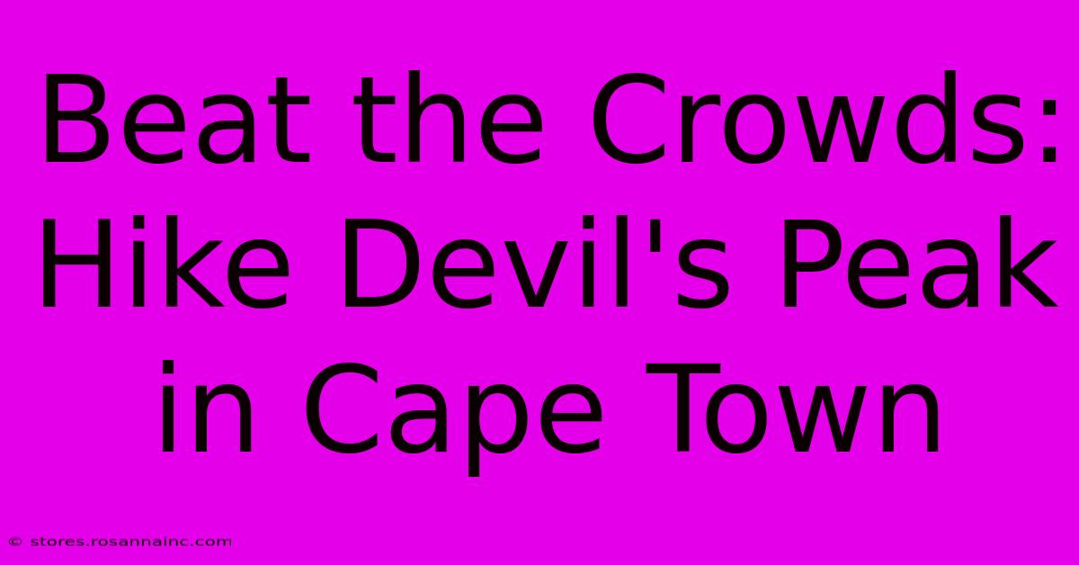 Beat The Crowds: Hike Devil's Peak In Cape Town