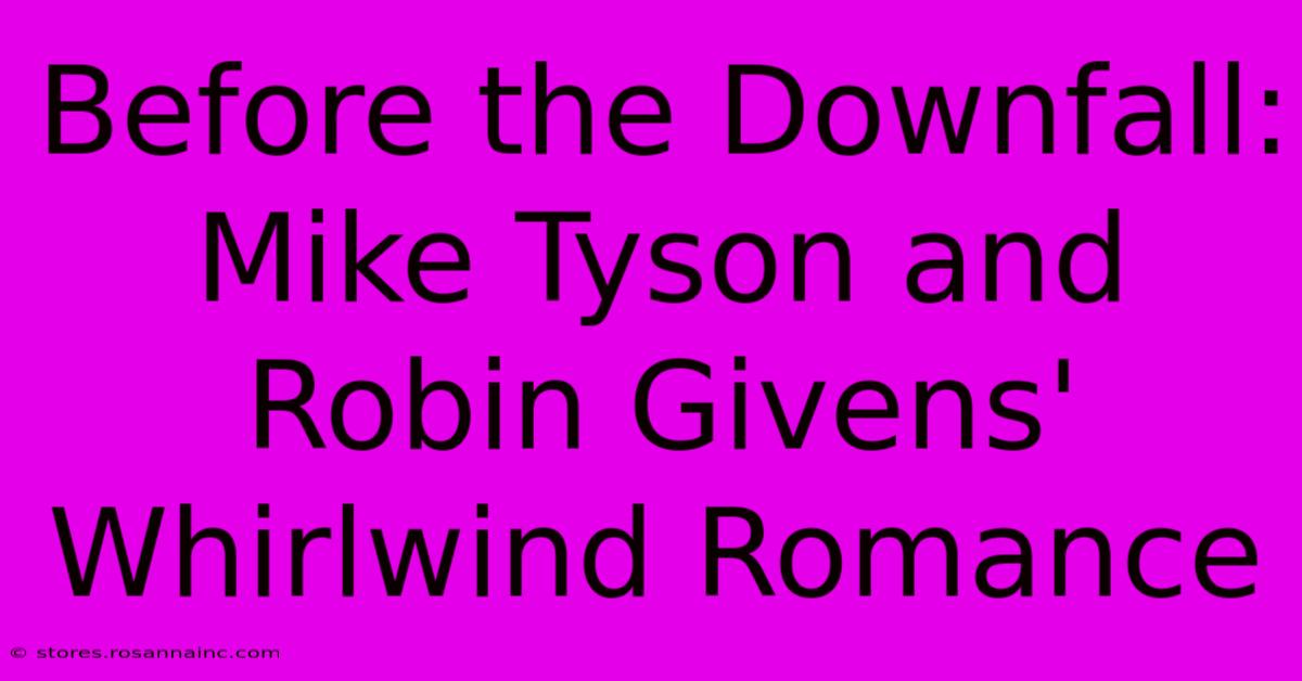 Before The Downfall: Mike Tyson And Robin Givens' Whirlwind Romance