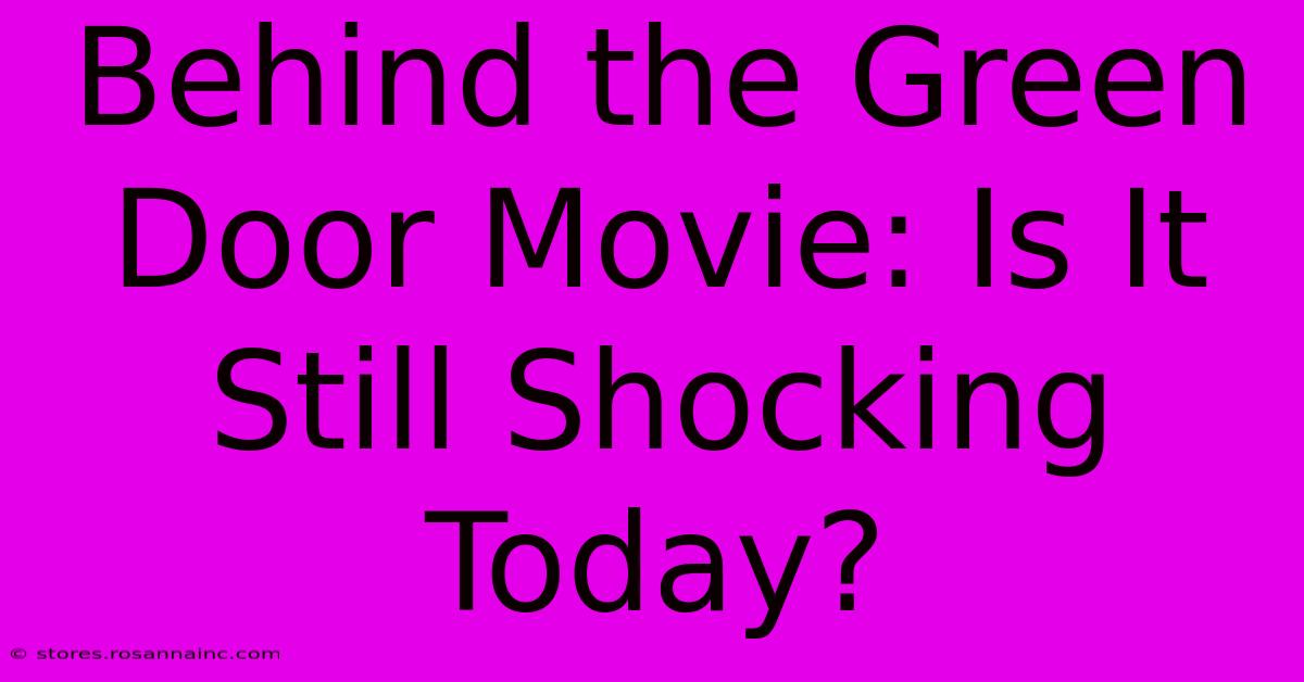 Behind The Green Door Movie: Is It Still Shocking Today?