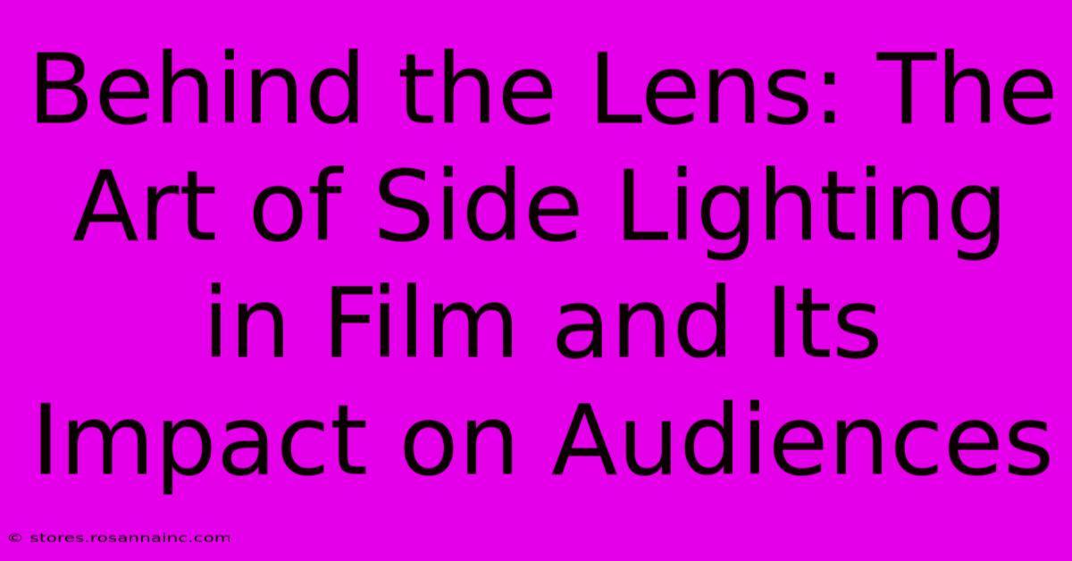 Behind The Lens: The Art Of Side Lighting In Film And Its Impact On Audiences