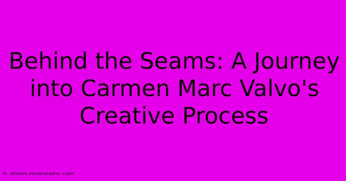 Behind The Seams: A Journey Into Carmen Marc Valvo's Creative Process