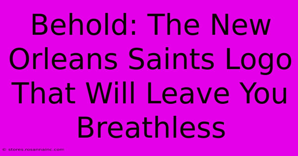 Behold: The New Orleans Saints Logo That Will Leave You Breathless