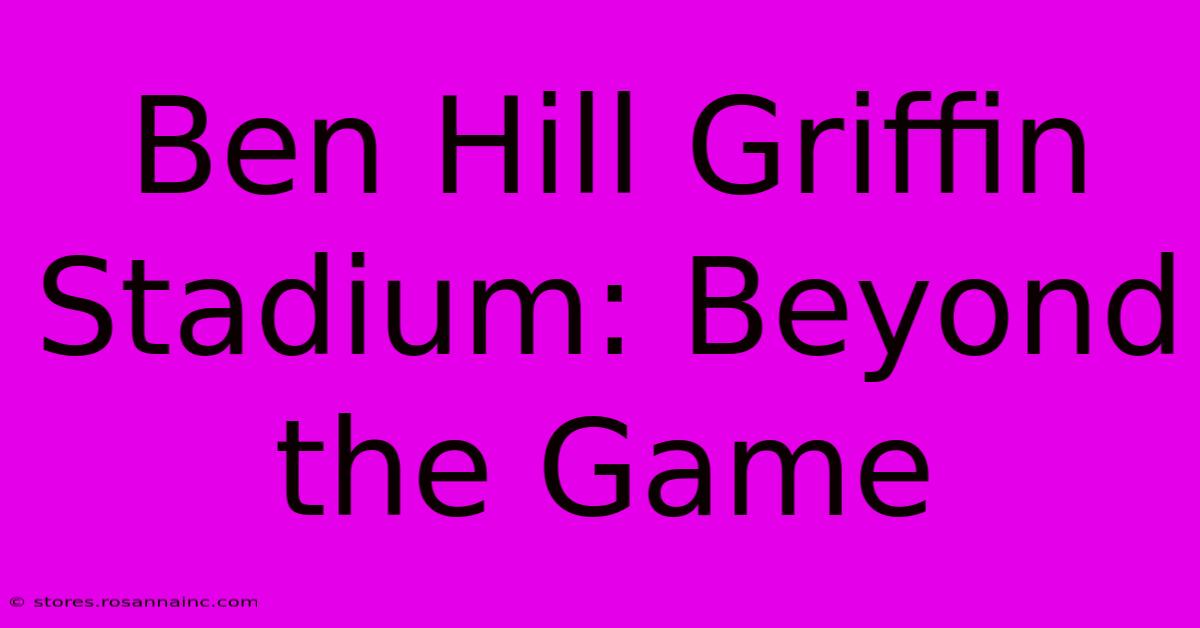 Ben Hill Griffin Stadium: Beyond The Game