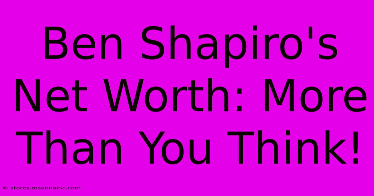 Ben Shapiro's Net Worth: More Than You Think!