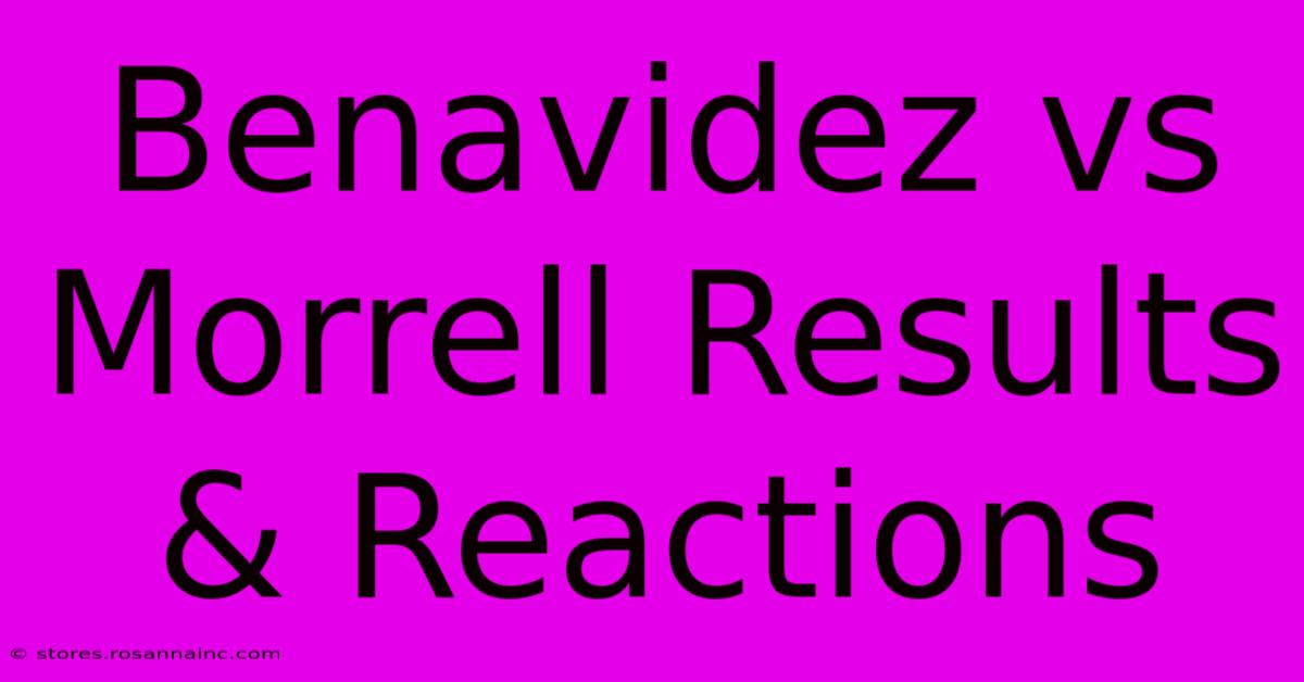 Benavidez Vs Morrell Results & Reactions