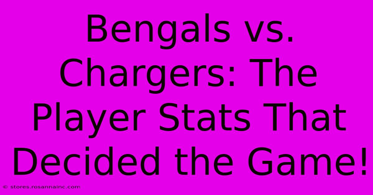 Bengals Vs. Chargers: The Player Stats That Decided The Game!