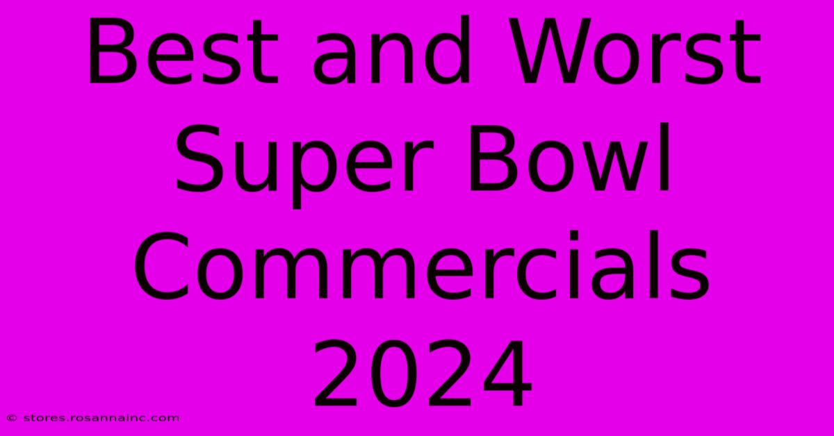 Best And Worst Super Bowl Commercials 2024