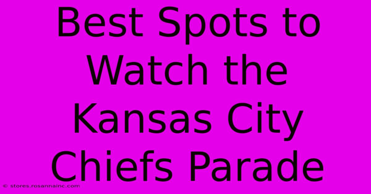 Best Spots To Watch The Kansas City Chiefs Parade