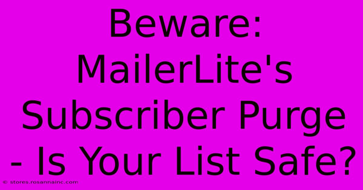 Beware: MailerLite's Subscriber Purge - Is Your List Safe?