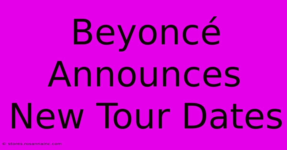 Beyoncé Announces New Tour Dates