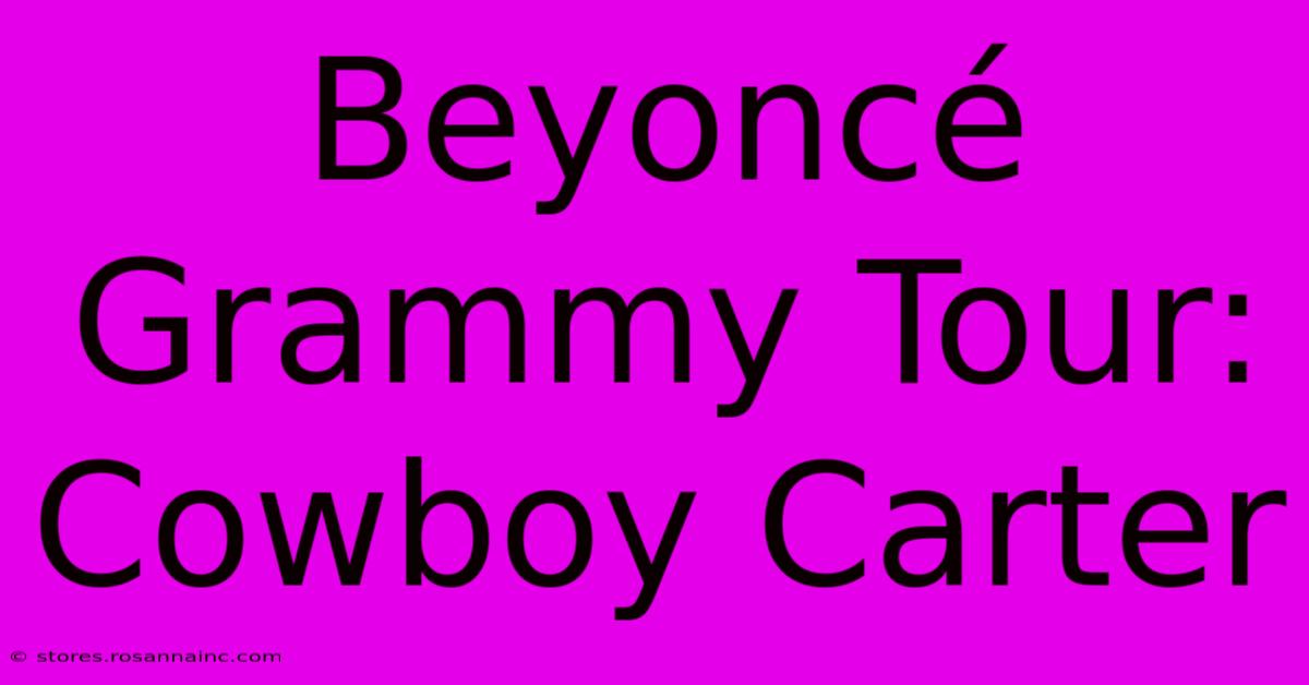 Beyoncé Grammy Tour: Cowboy Carter