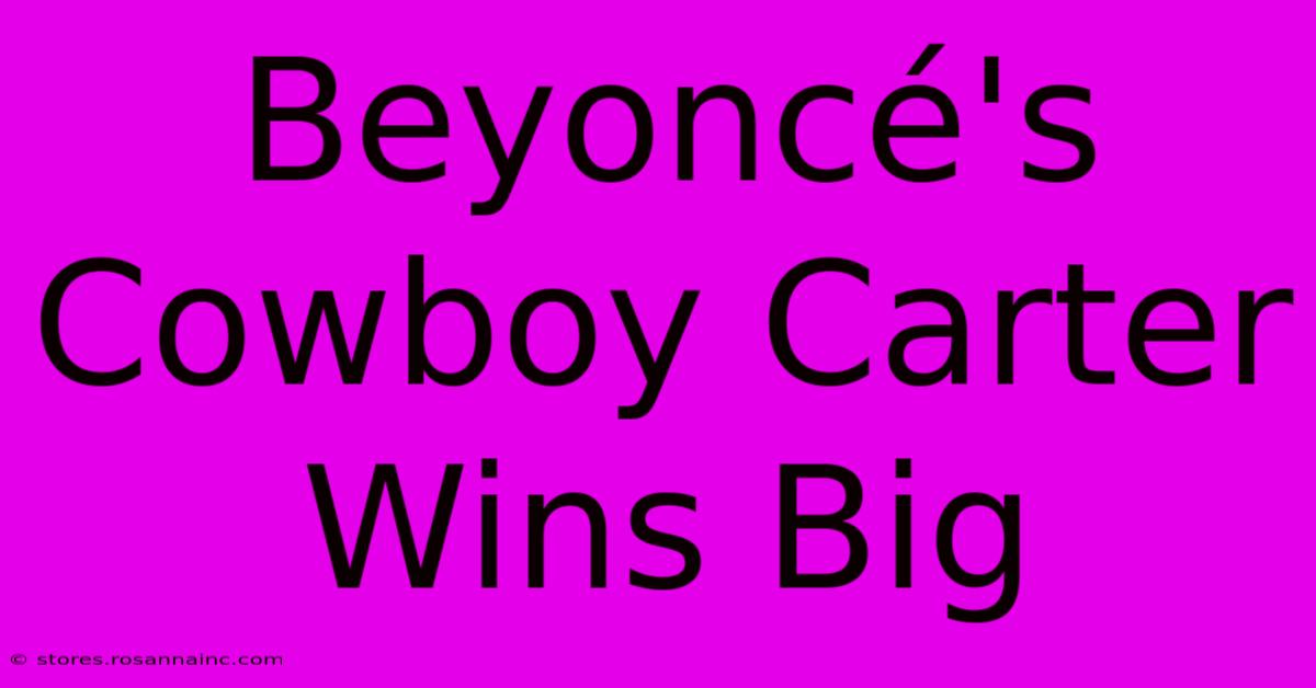 Beyoncé's Cowboy Carter Wins Big