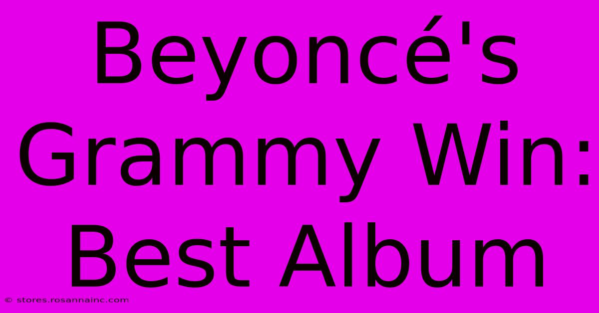 Beyoncé's Grammy Win: Best Album