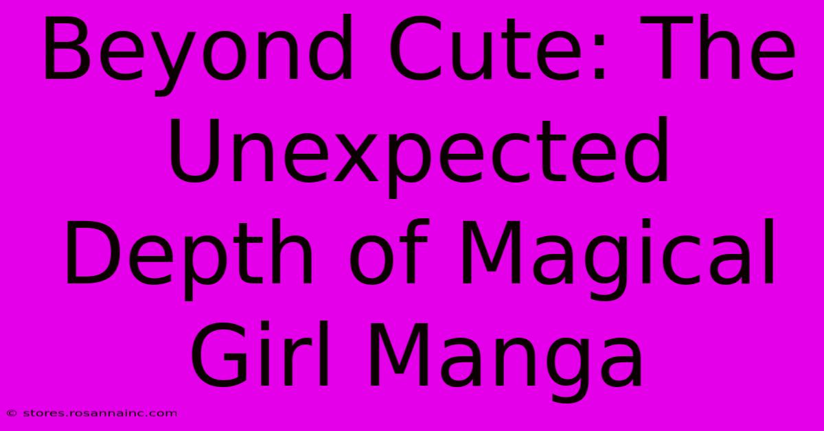 Beyond Cute: The Unexpected Depth Of Magical Girl Manga