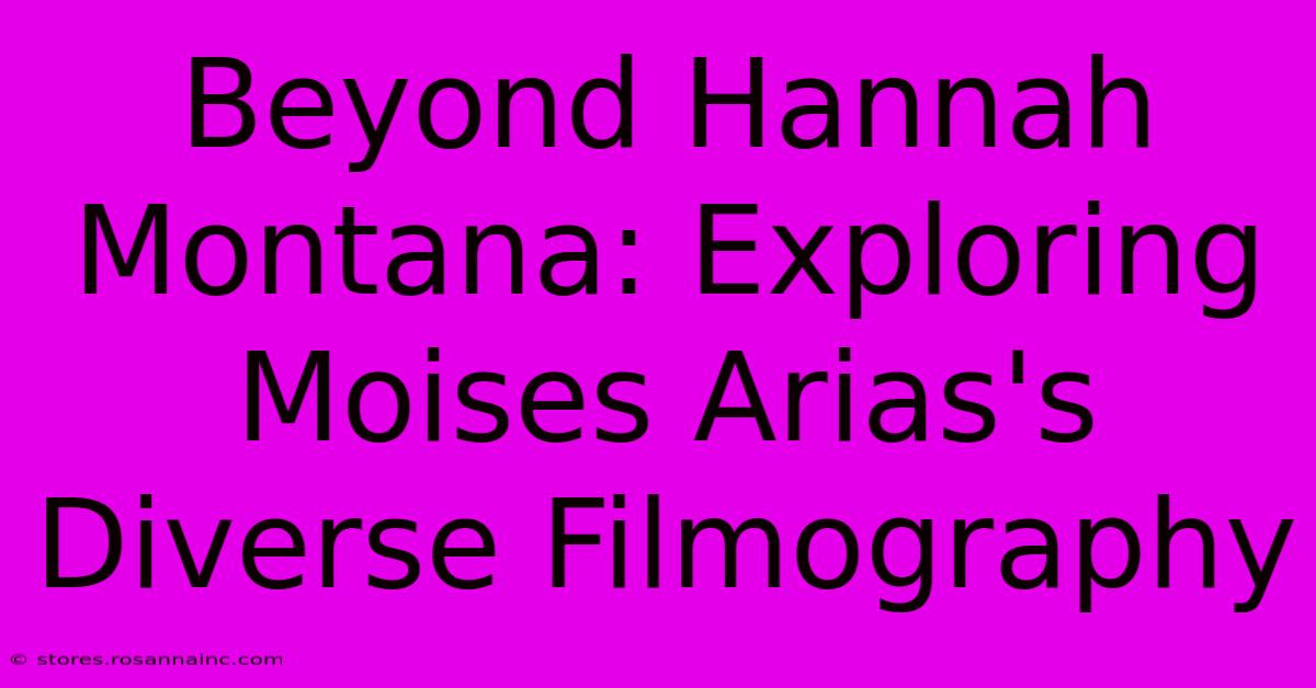 Beyond Hannah Montana: Exploring Moises Arias's Diverse Filmography