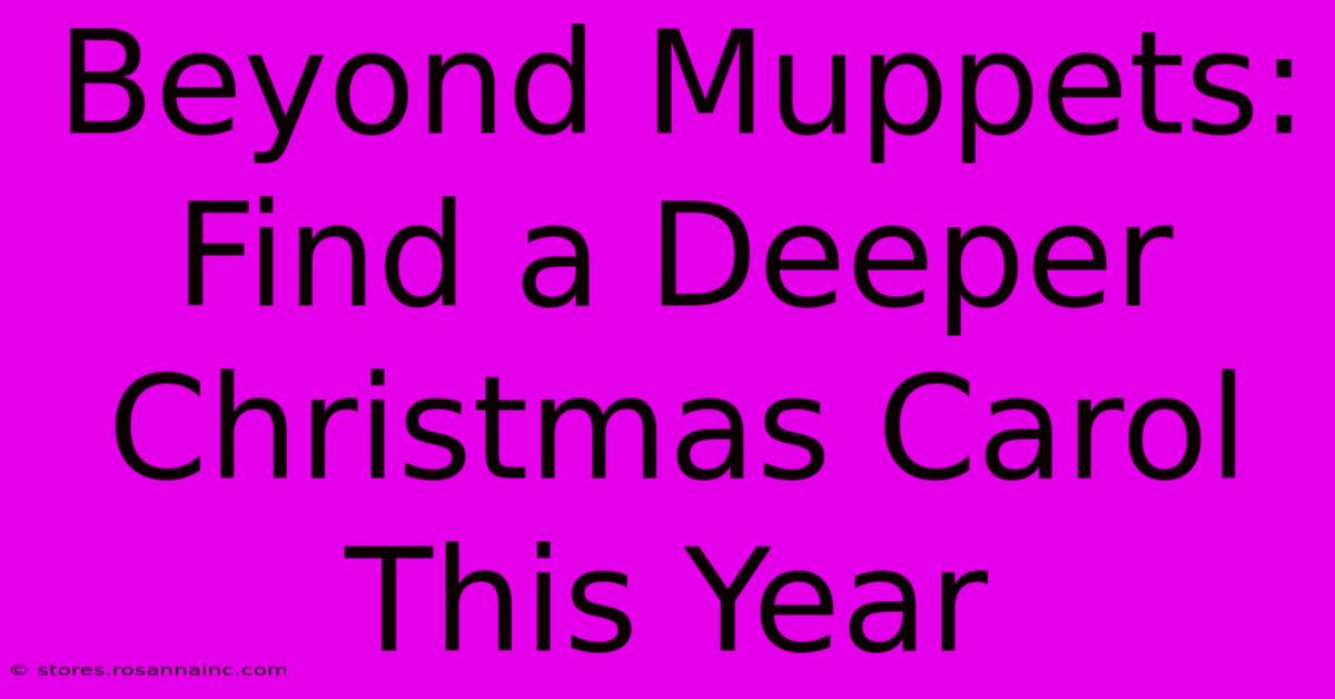 Beyond Muppets: Find A Deeper Christmas Carol This Year