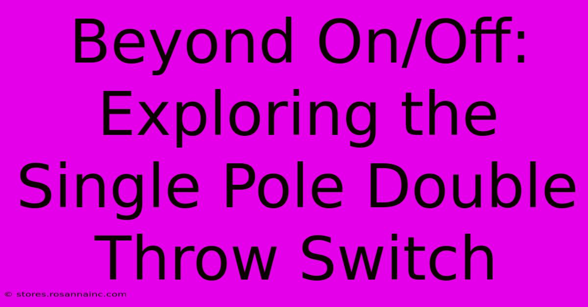 Beyond On/Off: Exploring The Single Pole Double Throw Switch