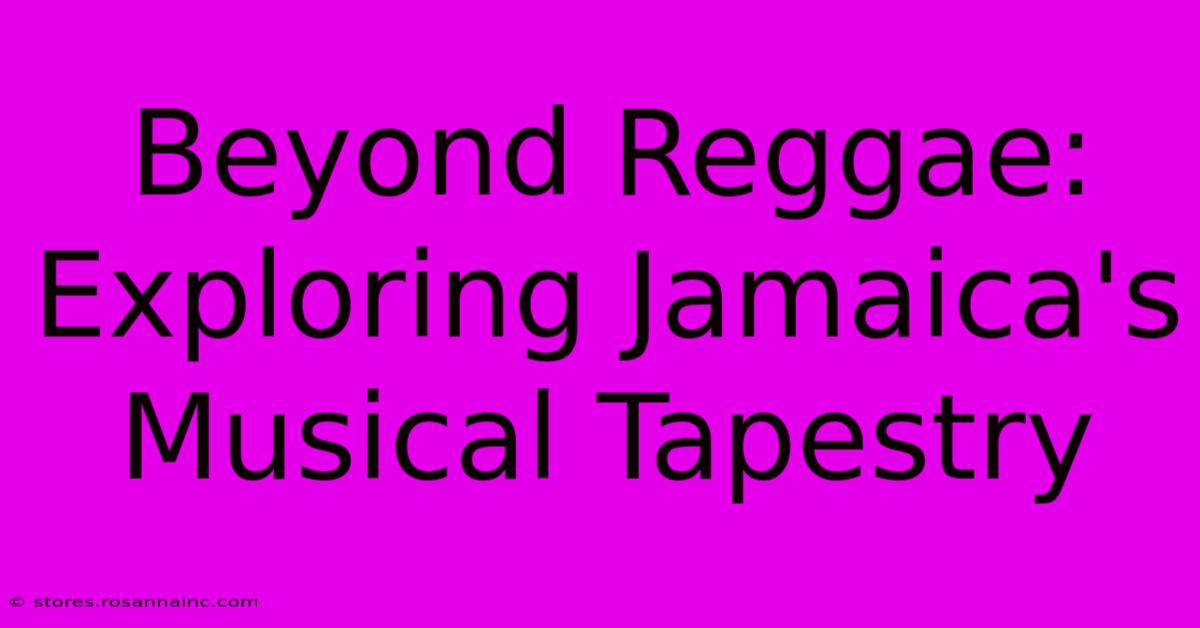 Beyond Reggae: Exploring Jamaica's Musical Tapestry