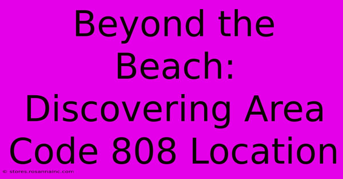 Beyond The Beach: Discovering Area Code 808 Location