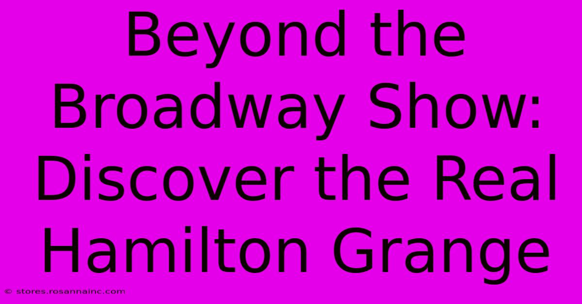 Beyond The Broadway Show: Discover The Real Hamilton Grange