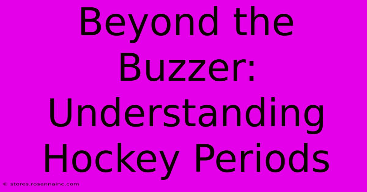 Beyond The Buzzer: Understanding Hockey Periods