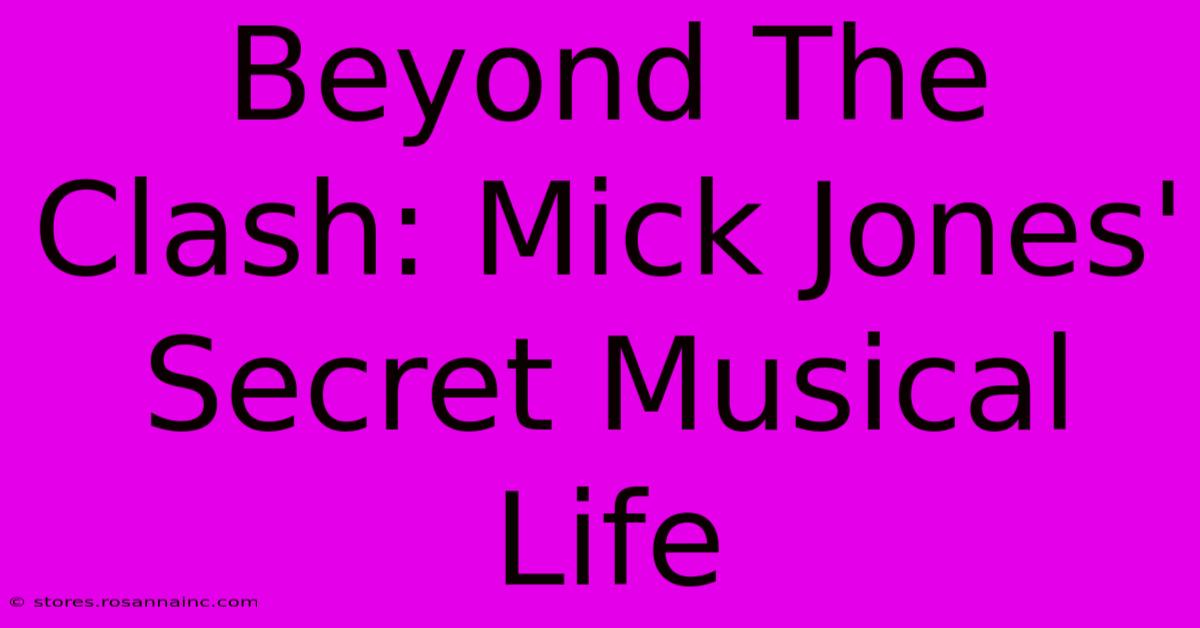 Beyond The Clash: Mick Jones' Secret Musical Life