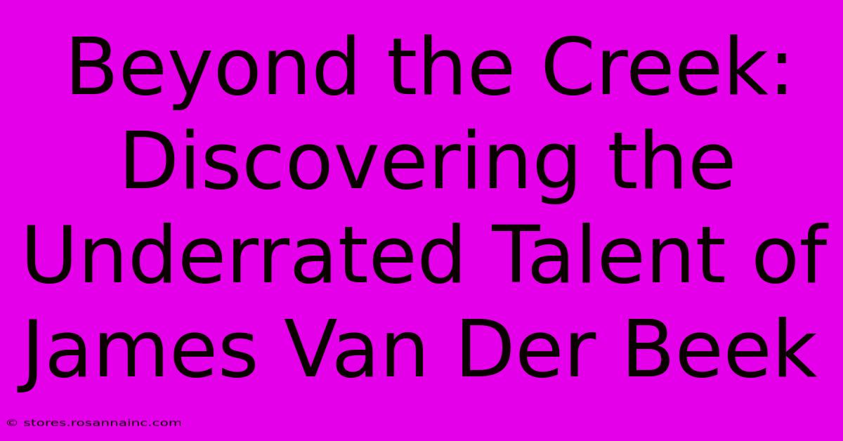 Beyond The Creek: Discovering The Underrated Talent Of James Van Der Beek