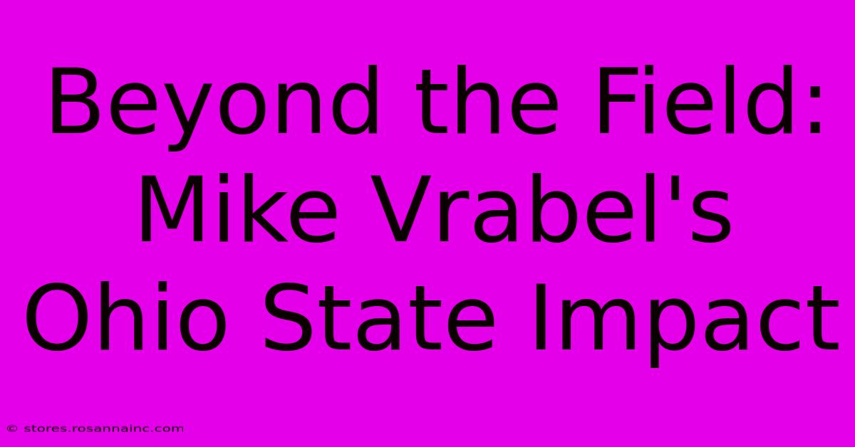 Beyond The Field: Mike Vrabel's Ohio State Impact