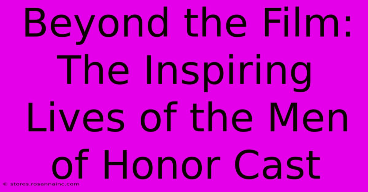 Beyond The Film: The Inspiring Lives Of The Men Of Honor Cast