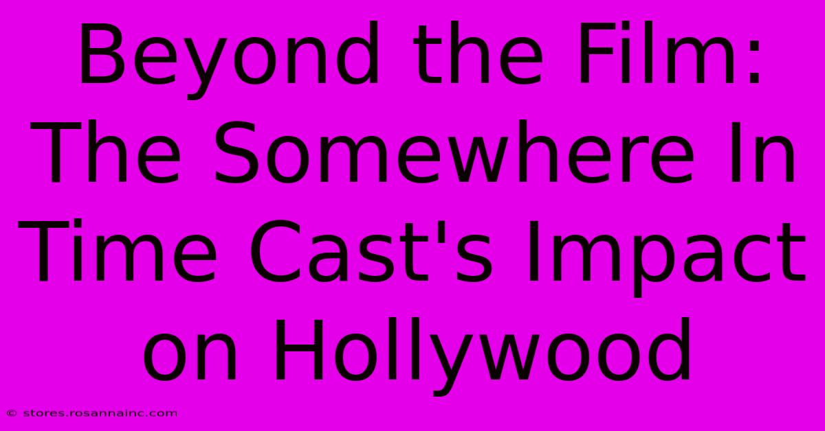 Beyond The Film: The Somewhere In Time Cast's Impact On Hollywood