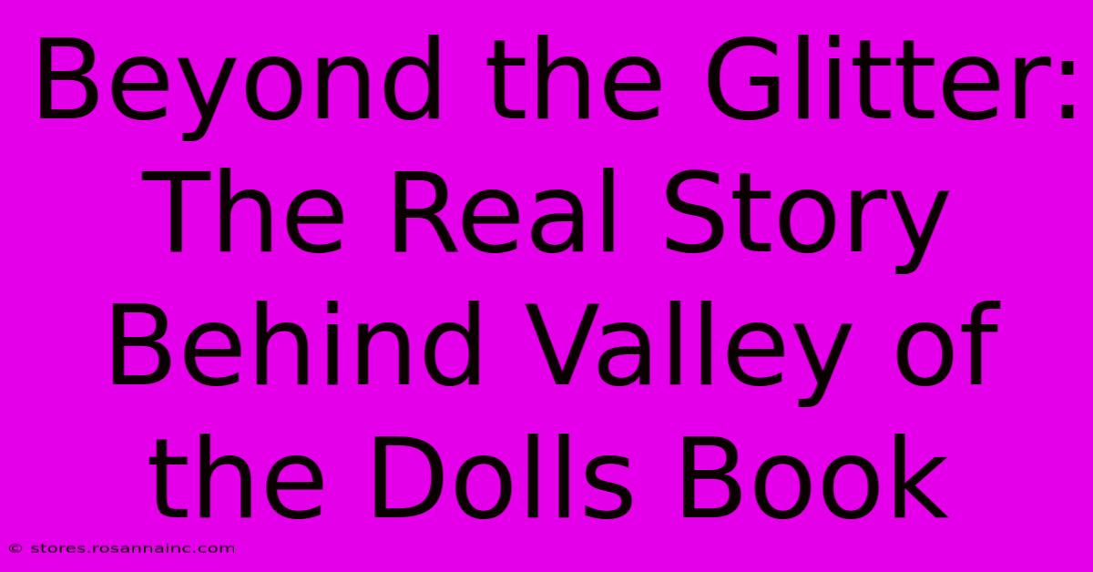 Beyond The Glitter: The Real Story Behind Valley Of The Dolls Book