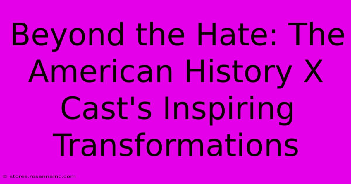 Beyond The Hate: The American History X Cast's Inspiring Transformations