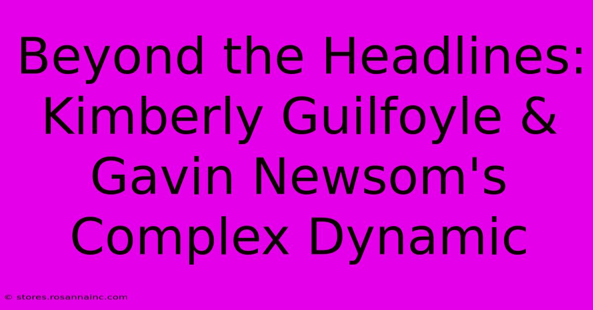 Beyond The Headlines: Kimberly Guilfoyle & Gavin Newsom's Complex Dynamic