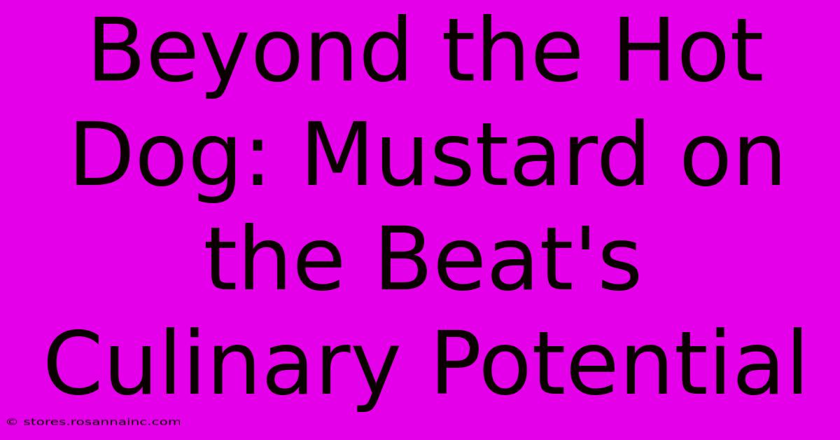 Beyond The Hot Dog: Mustard On The Beat's Culinary Potential