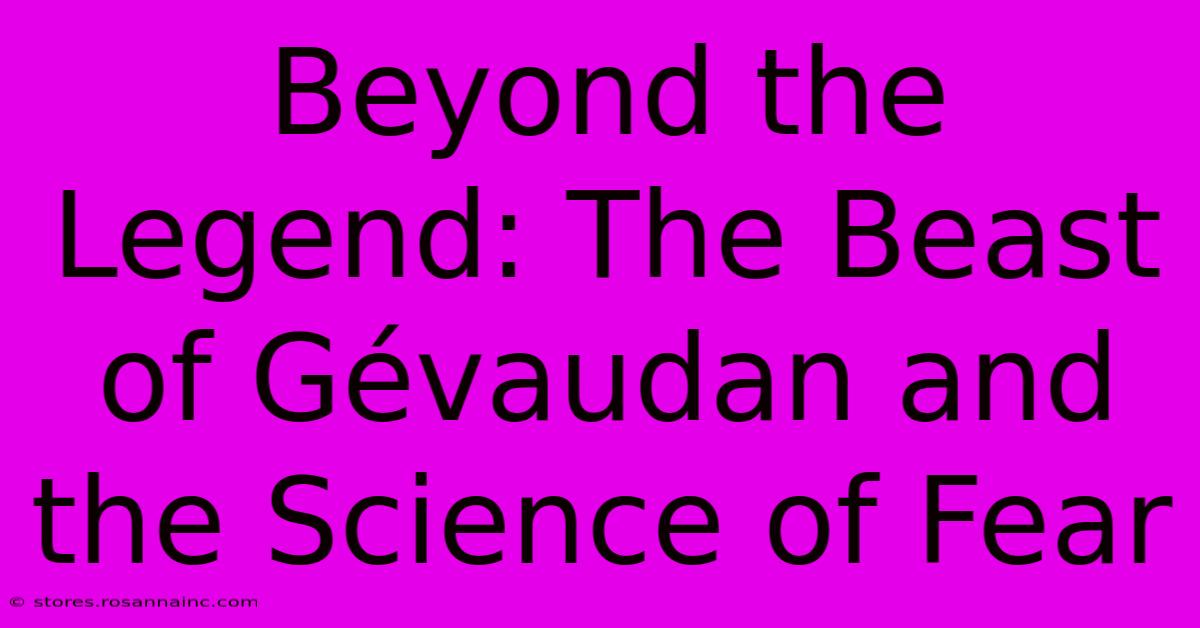 Beyond The Legend: The Beast Of Gévaudan And The Science Of Fear