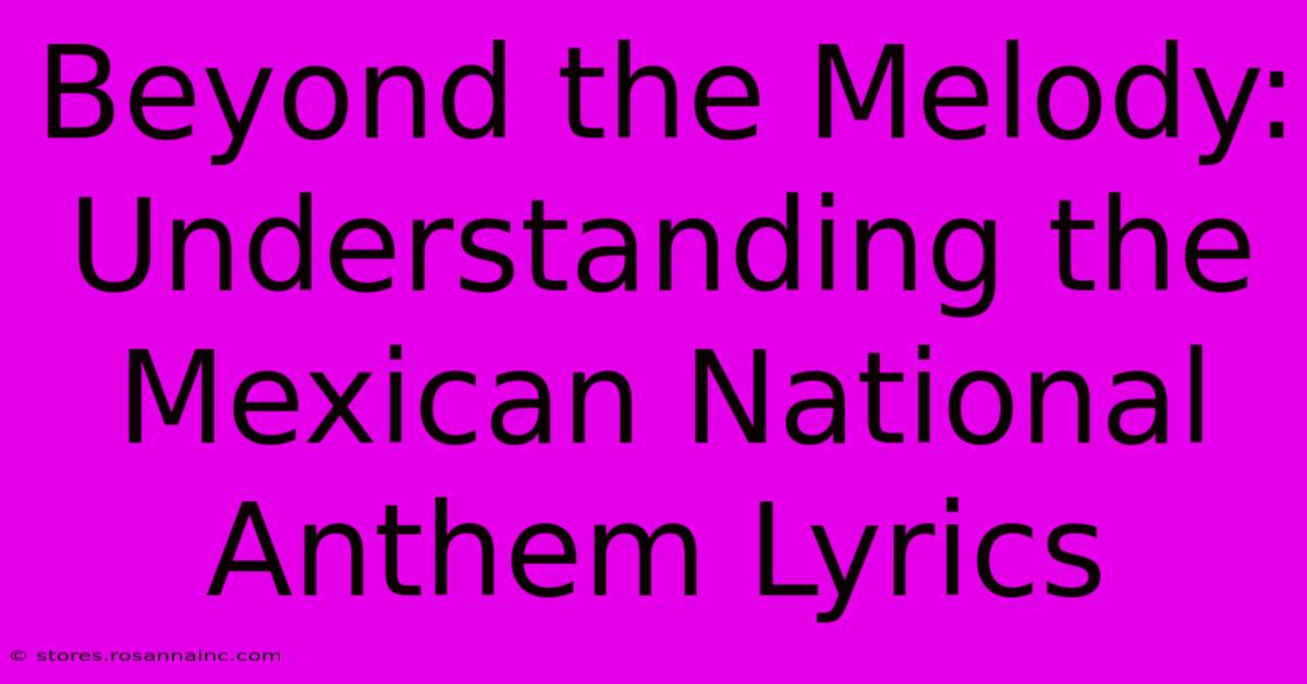 Beyond The Melody: Understanding The Mexican National Anthem Lyrics