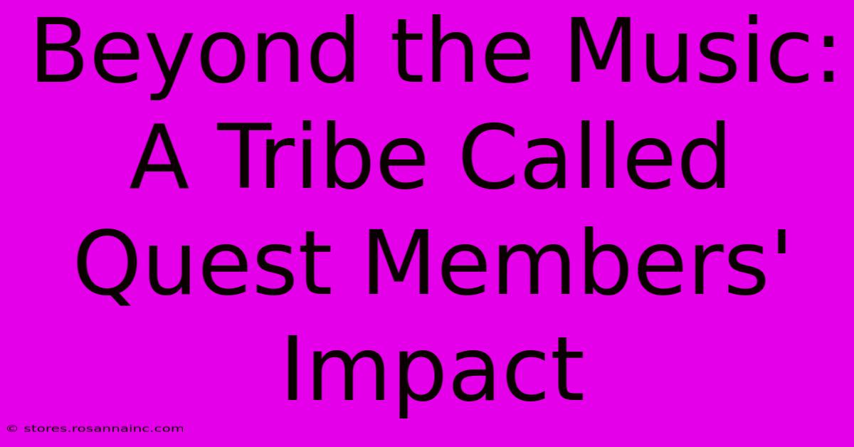 Beyond The Music: A Tribe Called Quest Members' Impact