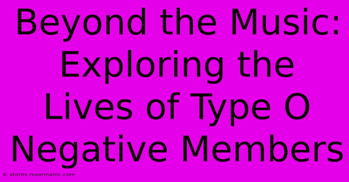 Beyond The Music: Exploring The Lives Of Type O Negative Members